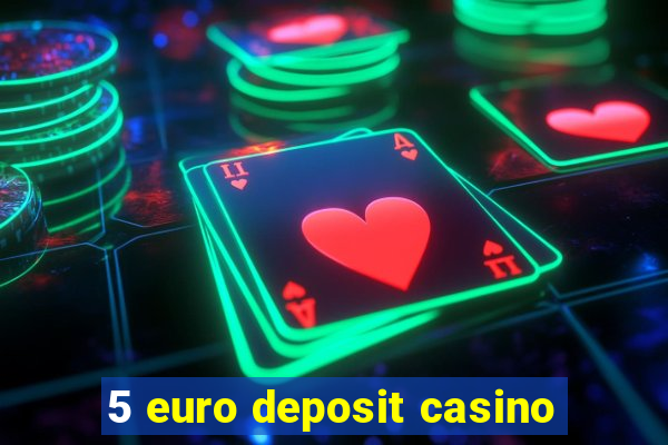 5 euro deposit casino