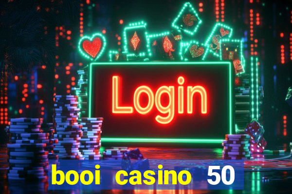 booi casino 50 free spins no deposit