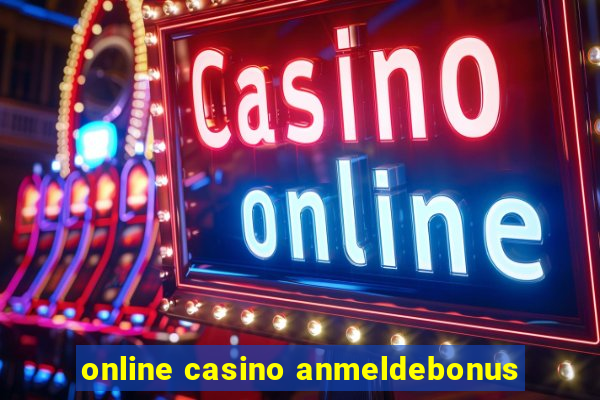 online casino anmeldebonus