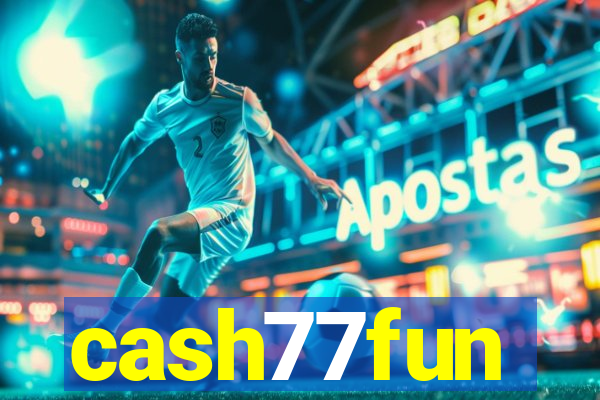 cash77fun