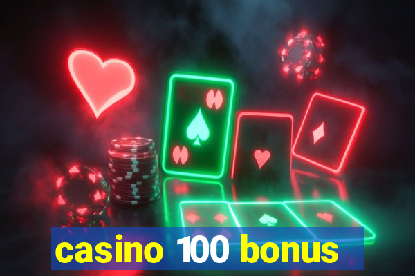 casino 100 bonus