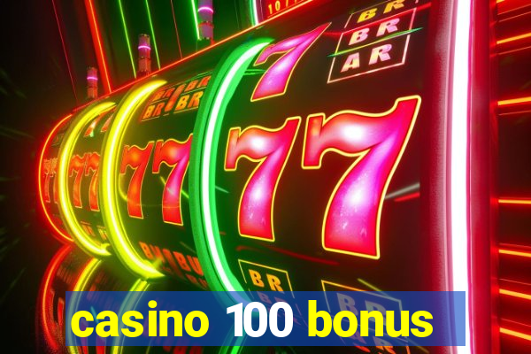 casino 100 bonus