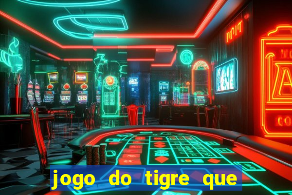 jogo do tigre que ta pagando