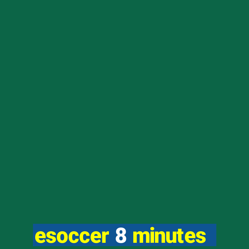 esoccer 8 minutes