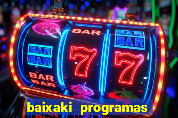 baixaki programas gratis para pc windows 7