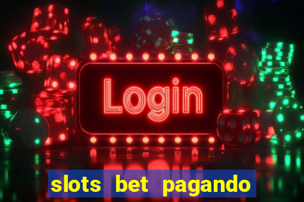 slots bet pagando no cadastro