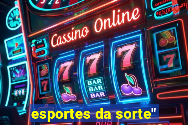 esportes da sorte