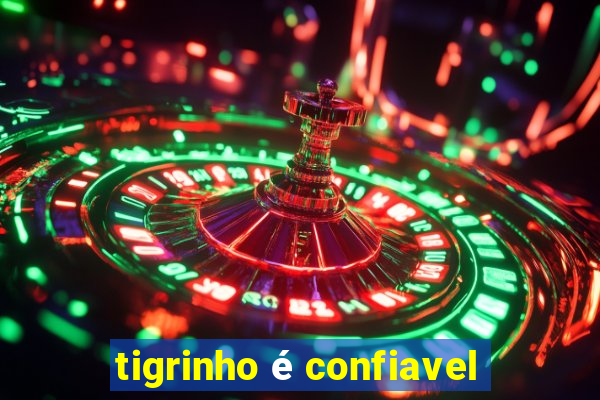 tigrinho é confiavel