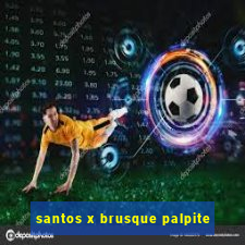 santos x brusque palpite