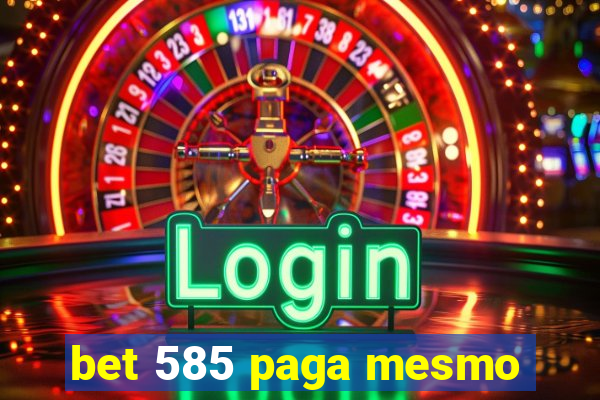 bet 585 paga mesmo