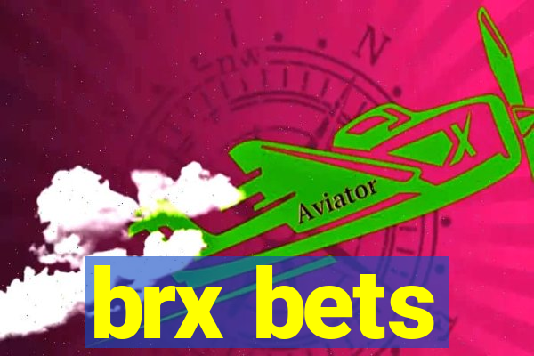 brx bets