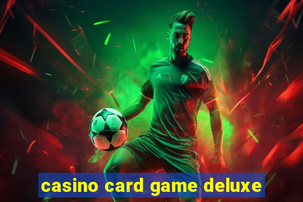 casino card game deluxe