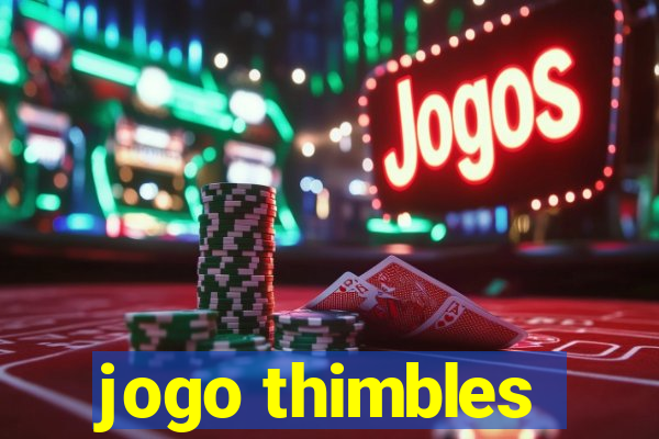 jogo thimbles