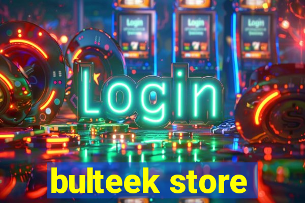 bulteek store