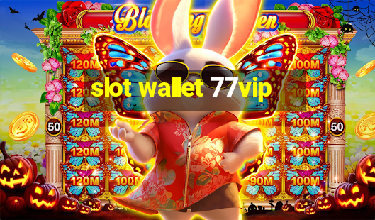 slot wallet 77vip