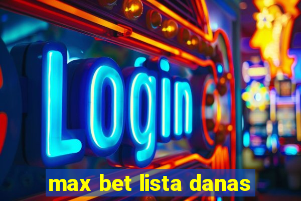 max bet lista danas