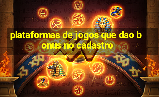 plataformas de jogos que dao bonus no cadastro