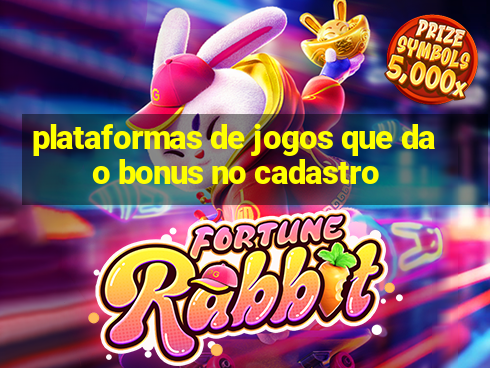 plataformas de jogos que dao bonus no cadastro