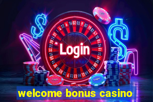 welcome bonus casino