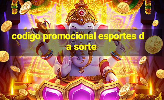 codigo promocional esportes da sorte