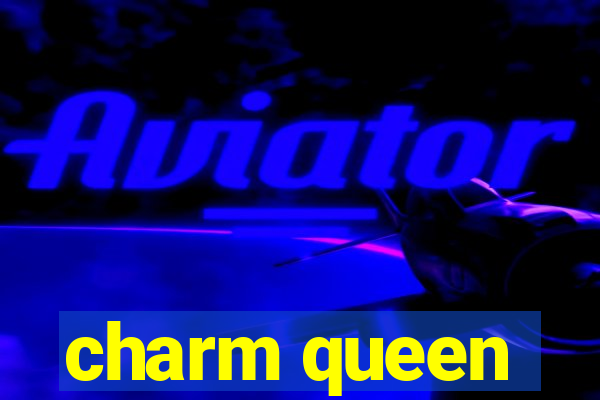 charm queen