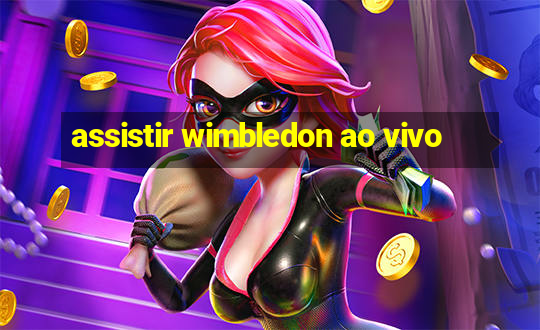 assistir wimbledon ao vivo