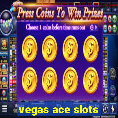 vegas ace slots