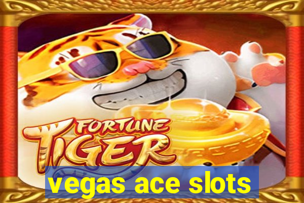 vegas ace slots