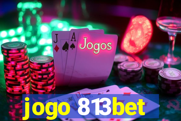 jogo 813bet