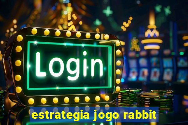 estrategia jogo rabbit