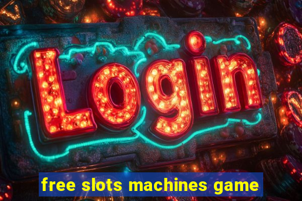 free slots machines game