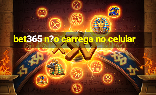 bet365 n?o carrega no celular