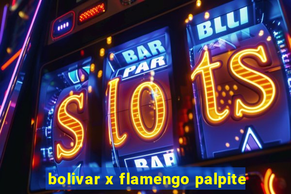 bolivar x flamengo palpite