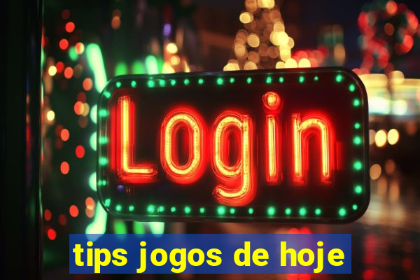 tips jogos de hoje