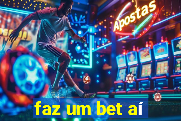 faz um bet aí