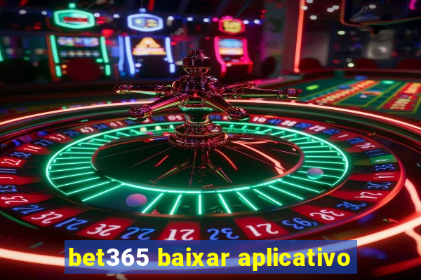 bet365 baixar aplicativo