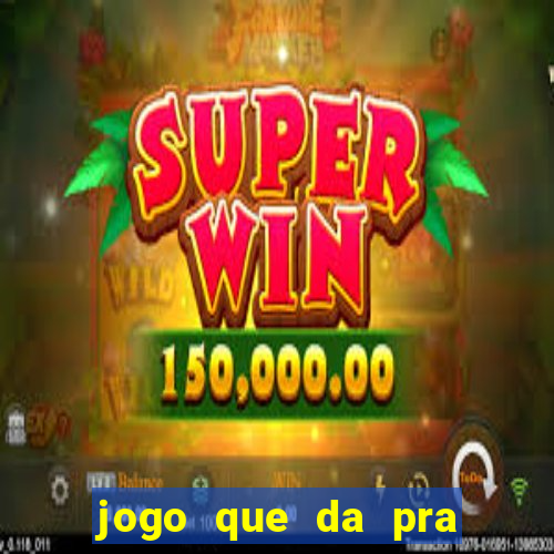 jogo que da pra ganhar dinheiro