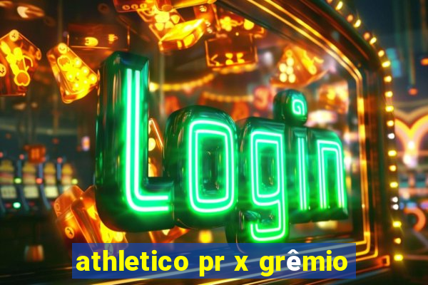 athletico pr x grêmio