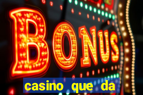 casino que da bonus sem deposito