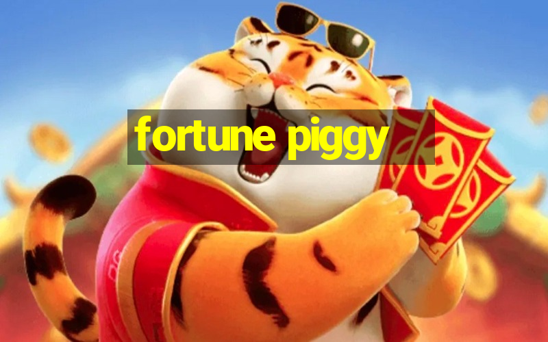 fortune piggy