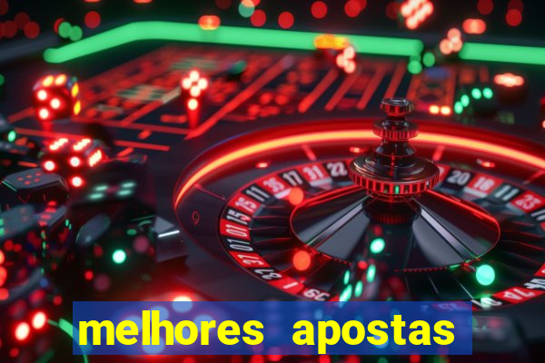 melhores apostas para hoje