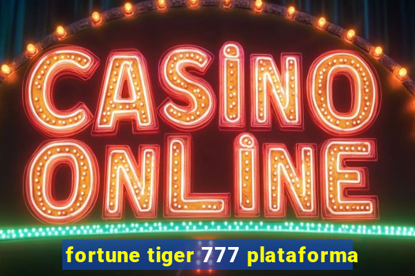 fortune tiger 777 plataforma