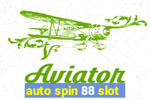 auto spin 88 slot