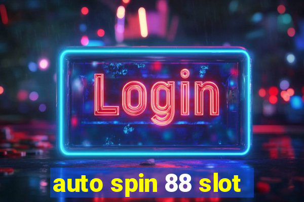 auto spin 88 slot