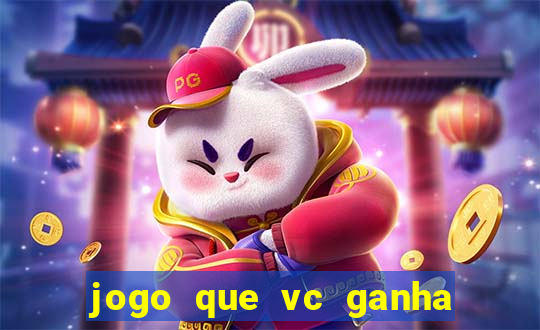 jogo que vc ganha dinheiro de verdade