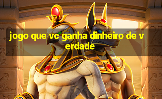 jogo que vc ganha dinheiro de verdade