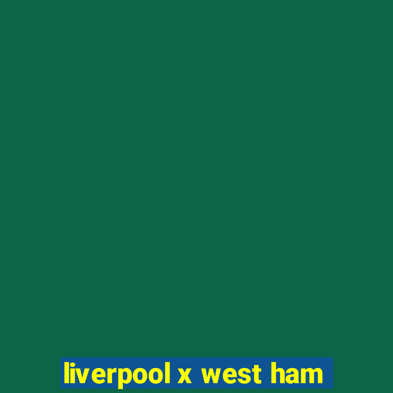 liverpool x west ham