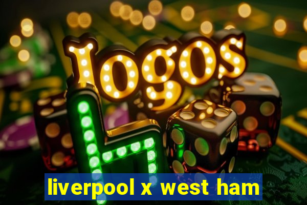 liverpool x west ham