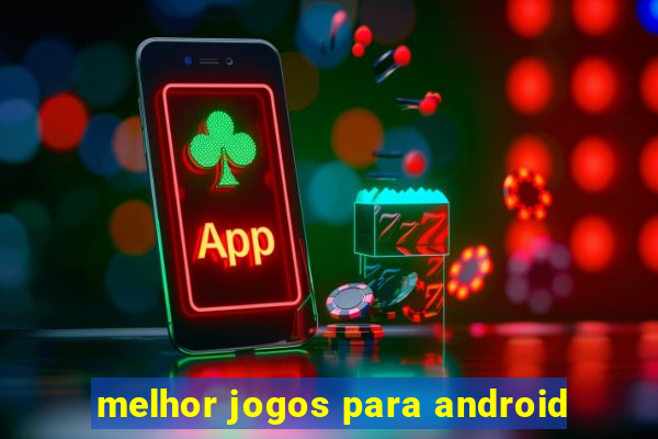 melhor jogos para android