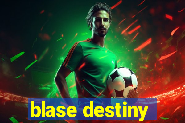 blase destiny